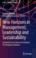 New Horizons in Management, Leadership and Sustainability: Innovative Case Studies and Solutions for Emerging Economies