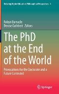 The PhD at the End of the World: Provocations for the Doctorate and a Future Contested