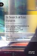 In Search of Lost Futures: Anthropological Explorations in Multimodality, Deep Interdisciplinarity, and Autoethnography