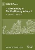 A Social History of Sheffield Boxing, Volume II: Scrap Merchants, 1970-2020