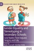 Gender Equality and Stereotyping in Secondary Schools: Case Studies from England, Hungary and Italy