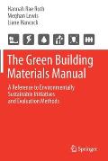 The Green Building Materials Manual: A Reference to Environmentally Sustainable Initiatives and Evaluation Methods