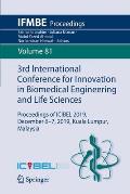 3rd International Conference for Innovation in Biomedical Engineering and Life Sciences: Proceedings of Icibel 2019, December 6-7, 2019, Kuala Lumpur,