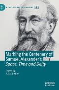 Marking the Centenary of Samuel Alexander's Space, Time and Deity