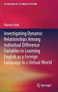 Investigating Dynamic Relationships Among Individual Difference Variables in Learning English as a Foreign Language in a Virtual World