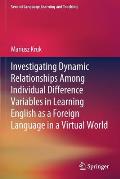Investigating Dynamic Relationships Among Individual Difference Variables in Learning English as a Foreign Language in a Virtual World
