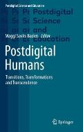 Postdigital Humans: Transitions, Transformations and Transcendence