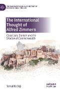 The International Thought of Alfred Zimmern: Classicism, Zionism and the Shadow of Commonwealth