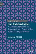 Law, Society & Politics: A Critical Analysis of U.S. Supreme Court Power in the Political & Legal Process