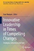 Innovative Leadership in Times of Compelling Changes: Strategies, Reflections and Tools