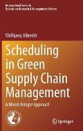 Scheduling in Green Supply Chain Management: A Mixed-Integer Approach