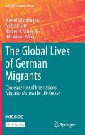 The Global Lives of German Migrants: Consequences of International Migration Across the Life Course