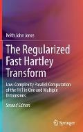 The Regularized Fast Hartley Transform: Low-Complexity Parallel Computation of the Fht in One and Multiple Dimensions