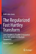 The Regularized Fast Hartley Transform: Low-Complexity Parallel Computation of the Fht in One and Multiple Dimensions