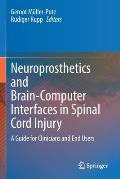 Neuroprosthetics and Brain-Computer Interfaces in Spinal Cord Injury: A Guide for Clinicians and End Users