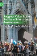 Religious Voices in the Politics of International Development: Faith-Based NGOs as Non-State Political and Moral Actors