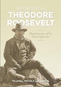 Remembering Theodore Roosevelt: Reminiscences of His Contemporaries