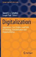 Digitalization: Approaches, Case Studies, and Tools for Strategy, Transformation and Implementation