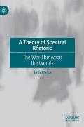 A Theory of Spectral Rhetoric: The Word Between the Worlds
