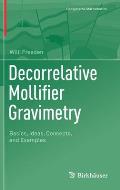 Decorrelative Mollifier Gravimetry: Basics, Ideas, Concepts, and Examples