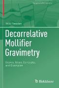 Decorrelative Mollifier Gravimetry: Basics, Ideas, Concepts, and Examples