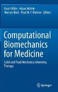 Computational Biomechanics for Medicine: Solid and Fluid Mechanics Informing Therapy