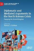 Diplomatic and Mediated Arguments in the North Korean Crisis: Engaging the Hermit Kingdom