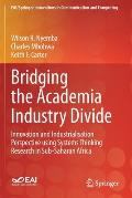 Bridging the Academia Industry Divide: Innovation and Industrialisation Perspective Using Systems Thinking Research in Sub-Saharan Africa