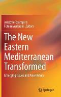 The New Eastern Mediterranean Transformed: Emerging Issues and New Actors