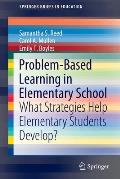 Problem-Based Learning in Elementary School: What Strategies Help Elementary Students Develop?