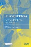 Eu-Turkey Relations: Theories, Institutions, and Policies