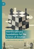 Interdisciplinary Foundations for the Science of Emotion: Unification Without Consilience