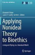 Applying Nonideal Theory to Bioethics: Living and Dying in a Nonideal World