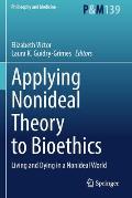 Applying Nonideal Theory to Bioethics: Living and Dying in a Nonideal World