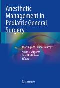Anesthetic Management in Pediatric General Surgery: Evolving and Current Concepts