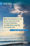 Blue Governance in the Arctic and Antarctic: Private Fisheries Certification and the Law of the Sea