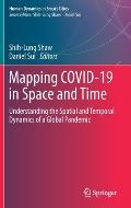 Mapping Covid-19 in Space and Time: Understanding the Spatial and Temporal Dynamics of a Global Pandemic