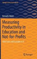 Measuring Productivity in Education and Not-For-Profits: With Tools and Examples in R