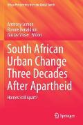 South African Urban Change Three Decades After Apartheid: Homes Still Apart?