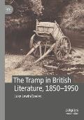 The Tramp in British Literature, 1850--1950