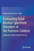 Evaluating Fetal Alcohol Spectrum Disorders in the Forensic Context: A Manual for Mental Health Practice