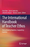 The International Handbook of Teacher Ethos: Strengthening Teachers, Supporting Learners