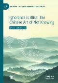 Ignorance Is Bliss: The Chinese Art of Not Knowing