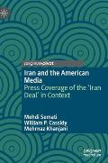 Iran and the American Media: Press Coverage of the 'Iran Deal' in Context
