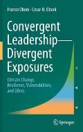 Convergent Leadership-Divergent Exposures: Climate Change, Resilience, Vulnerabilities, and Ethics