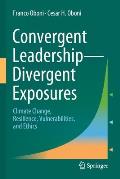 Convergent Leadership-Divergent Exposures: Climate Change, Resilience, Vulnerabilities, and Ethics