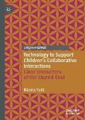 Technology to Support Children's Collaborative Interactions: Close Encounters of the Shared Kind