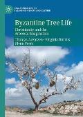 Byzantine Tree Life: Christianity and the Arboreal Imagination