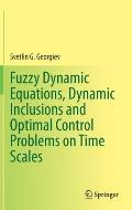 Fuzzy Dynamic Equations, Dynamic Inclusions, and Optimal Control Problems on Time Scales