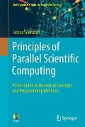 Principles of Parallel Scientific Computing: A First Guide to Numerical Concepts and Programming Methods